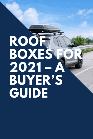 Roof-Boxes-for-2021-A-Buyers-Guide
